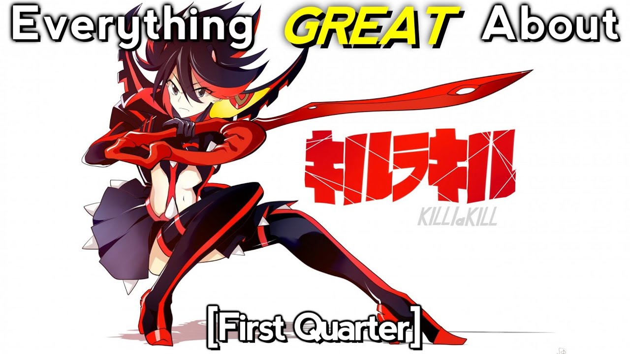 Everything GREAT About: Kill la Kill | First Quarter - YouTube