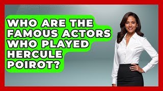 Who Are The Famous Actors Who Played Hercule Poirot? - Literary Icons