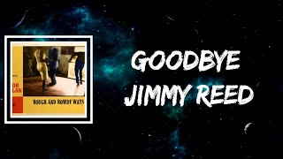 Bob Dylan - Goodbye Jimmy Reed (Lyrics)
