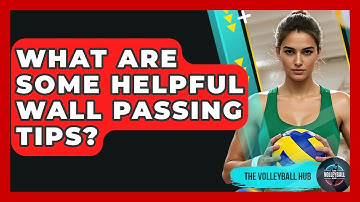 What Are Some Helpful Wall Passing Tips? - The Volleyball Hub