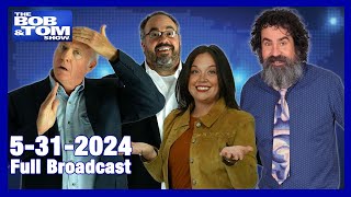 The BOB & TOM Show Broadcast - May 31, 2024