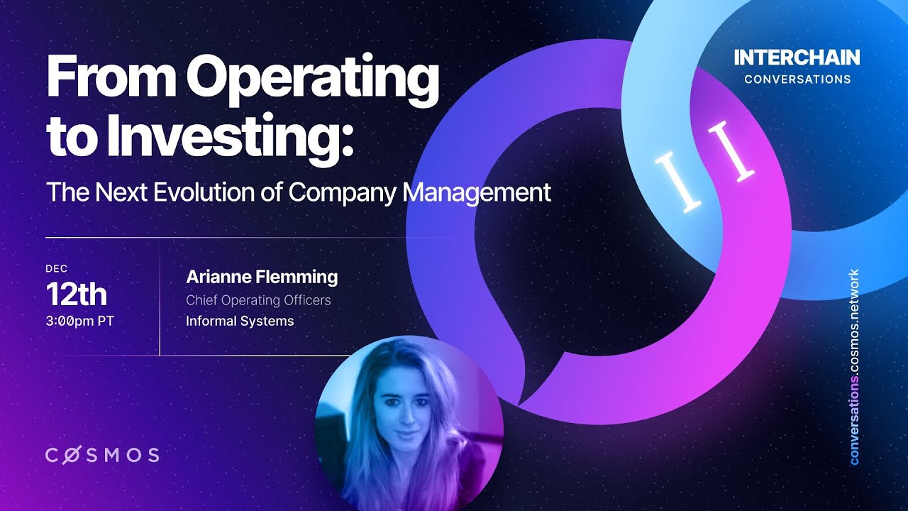 Interchain Conversations II - From Operating to Investing: The Next Evolution of Company Management