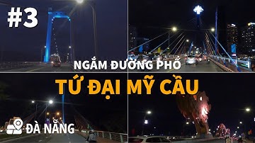 Ngắm Đường Phố #3 | Ngắm Những Cây Cầu Nổi Tiếng Ở Đà Nẵng | Tứ Đại Mỹ Cầu | #MiloVo #StreetView
