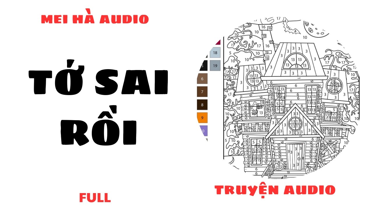 TỚ SAI RỒI MEI HÀ AUDIO- Tranh tô số (Paint by Numbers) (p1)