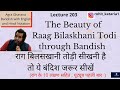 Learn Bandish in Raag Bilaskhani Todi with Notation & 10 Lakshans|सीखें बिलसखानी तोड़ी की अनमोल बंदिश