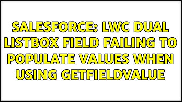 Salesforce: LWC Dual Listbox field failing to populate values when using getFieldValue