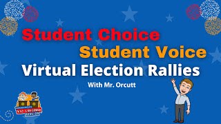 Student Choice, Student Voice Virtual Election Rally with Mr Orcutt