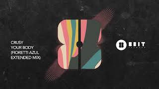 Crusy - Your Body (Fioretti Azul Extended Mix)