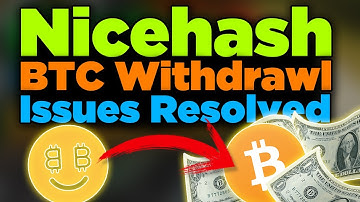 Nicehash Bitcoin Withdrawal Issues Resolved