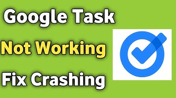 Google Task Not Working Opening Crashing Problem Solved
