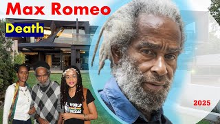 Famous Max Romeo's Death;Wife, Children, Age, Cause of Death, Career,Lifestyle ,Networth & More #romeo 2025 Net Worth