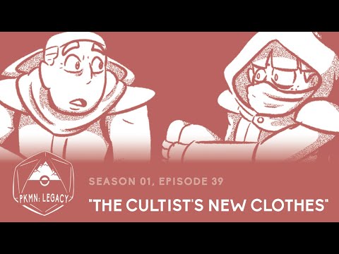 PKMN: Legacy | S 01, EP 39: "The Cultist's New Clothes”