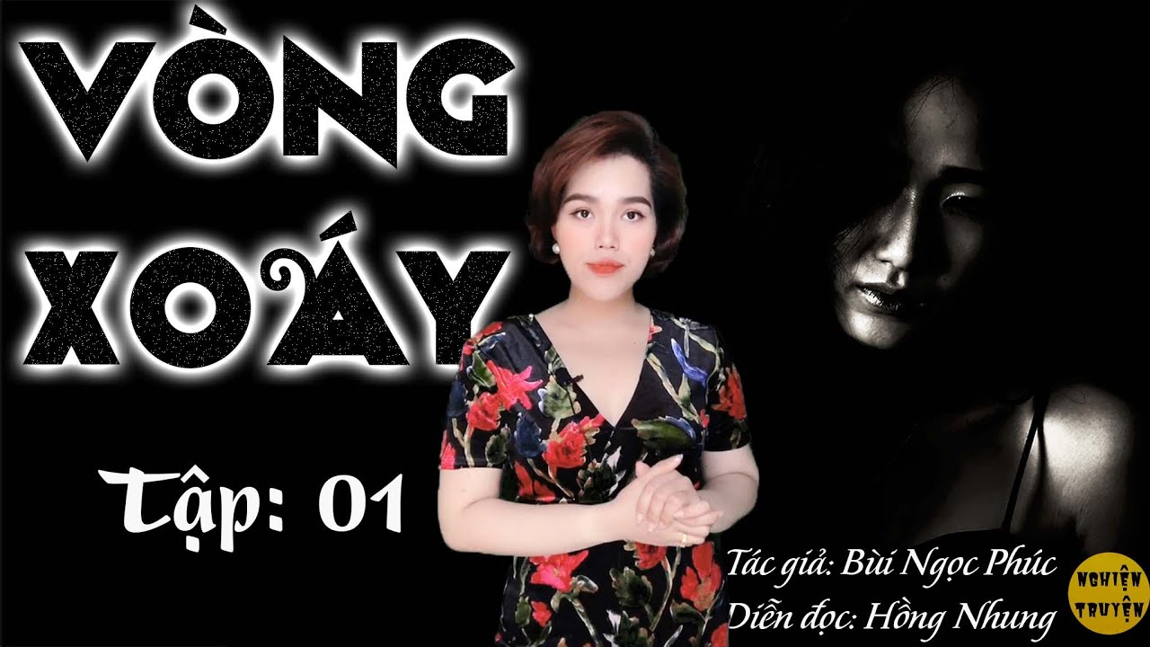 VÒNG XOÁY - Tập 01 - Truyện Tâm lý xã hội mới nhất cực hay do MC Hồng Nhung thể hiện