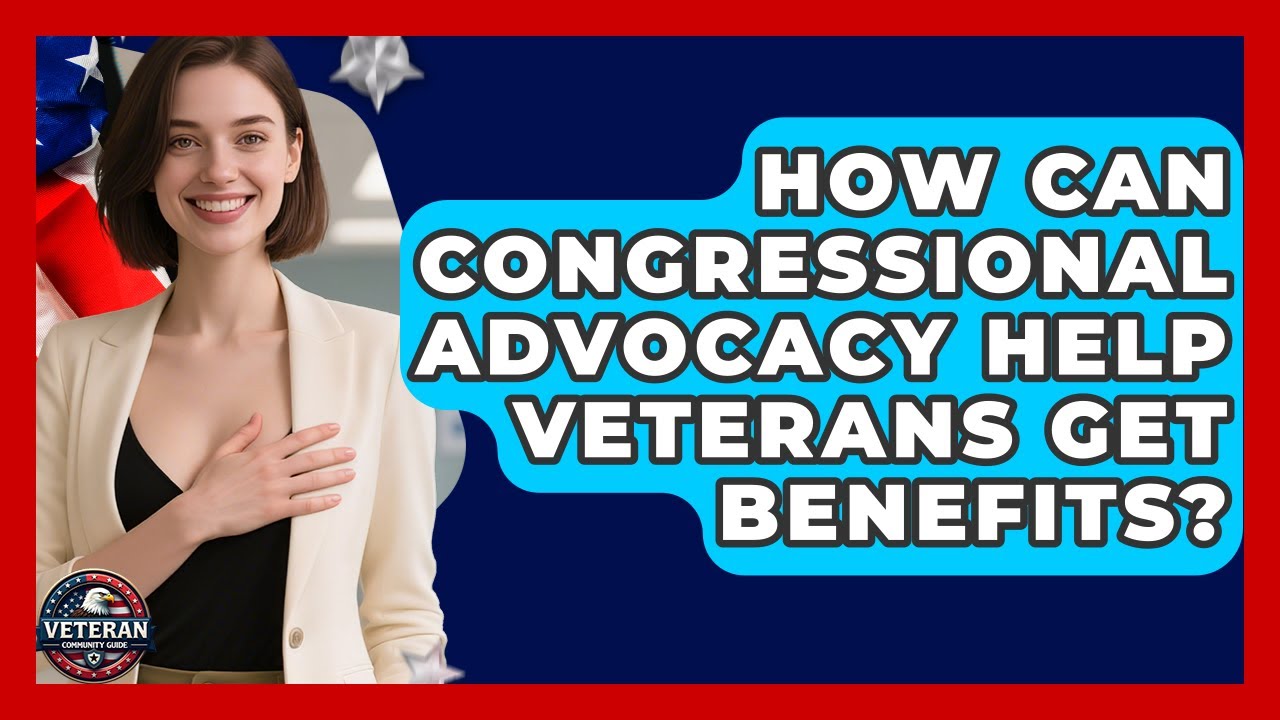 How Can Congressional Advocacy Help Veterans Get Benefits? - Veteran Community Guide