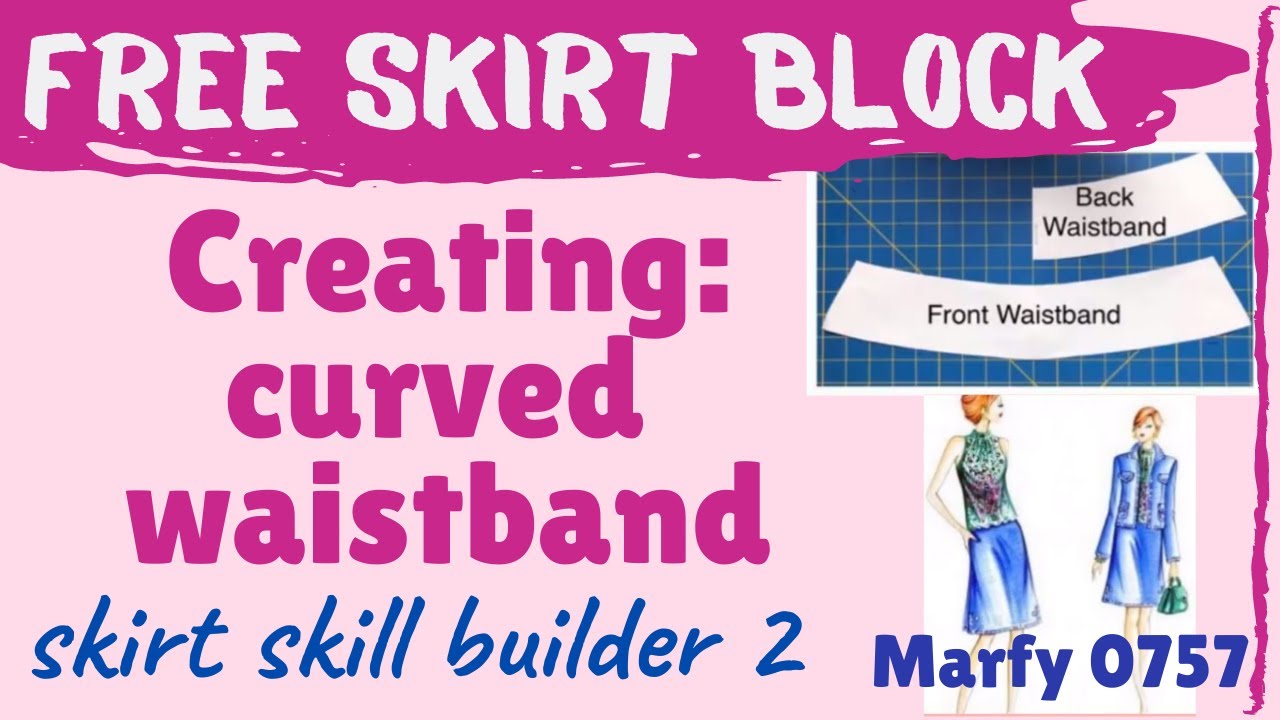 How to CREATE A CURVED WAISTBAND. FREE Skirt block pattern Marfy 0757.  Skill builder 2. 