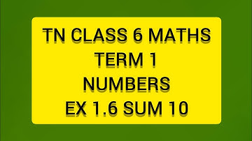 TN CLASS 6 MATHS TERM 1 NUMBERS EX 1.6 SUM 10