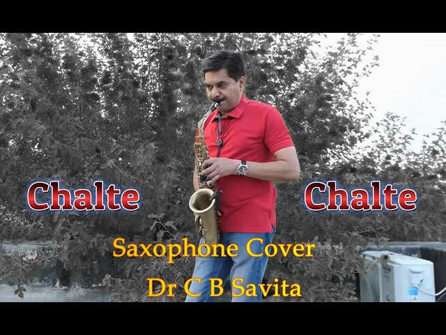 Chalte Chalte Mere Ye Geet Yaad Rakhna Saxophone Cover Dr C B Savita class=