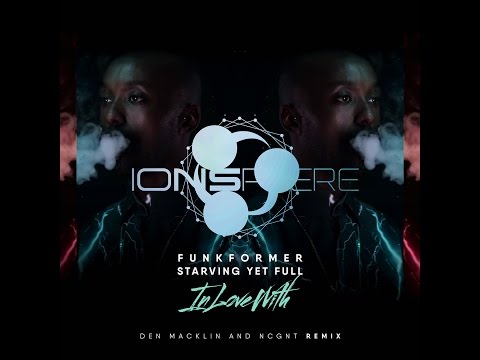 Funkformer & Starving Yet Full - In Love With (Den Macklin  Remix)