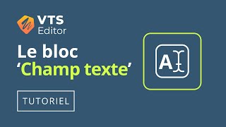 Tutoriel VTS Editor - Le bloc 'Champ texte'