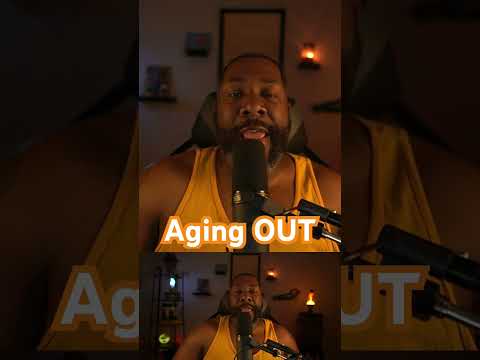 Aging Out! HITTING THE WALL…