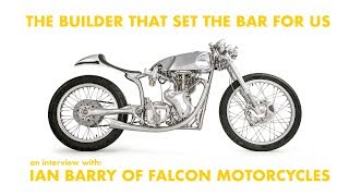 Ian Barry of Falcon Motorcycles // The builder that set the bar for us