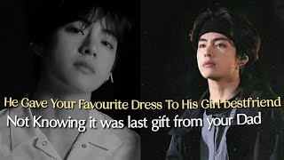 He Gave Your Favourite Dress To His Girl bestfriend not knowing it was last Gift.#btsff #taehyungff