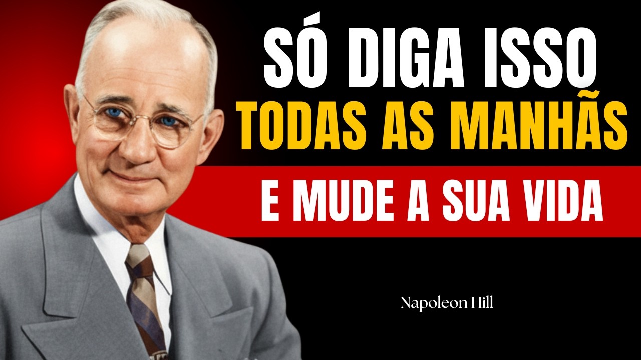 11 Frases PODEROSAS Para REPROGRAMAR Sua Mente Toda Manhã | Napoleon Hill Motivacional