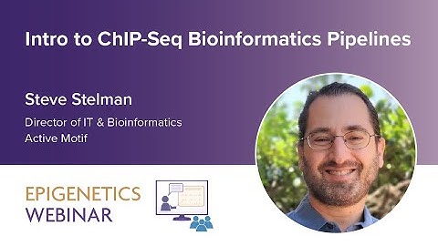 [WEBINAR] Intro to Bioinformatics Pipelines for ChIP-Seq
