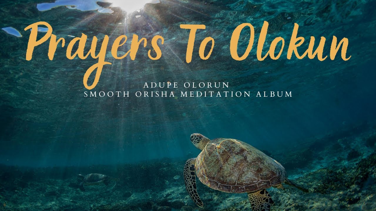 Santeria Prayers to Olokun - Adupe Olorun