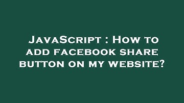 JavaScript : How to add facebook share button on my website?