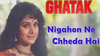 Nigahon Ne Chheda Hai !! Ghatak Full lyrics song