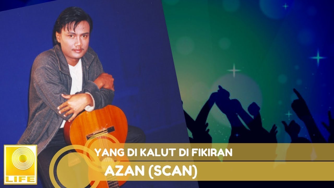 Azan (Scan) - Yang Di Kalut Di Fikiran (Official Audio) - YouTube