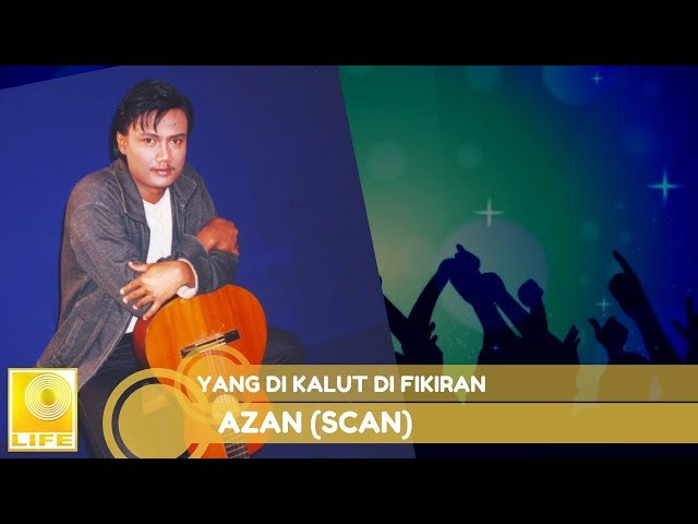 Azan (Scan) - Yang Di Kalut Di Fikiran (Official Audio) class=