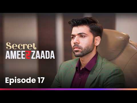 एपिसोड 17 | Secret Ameerzaada