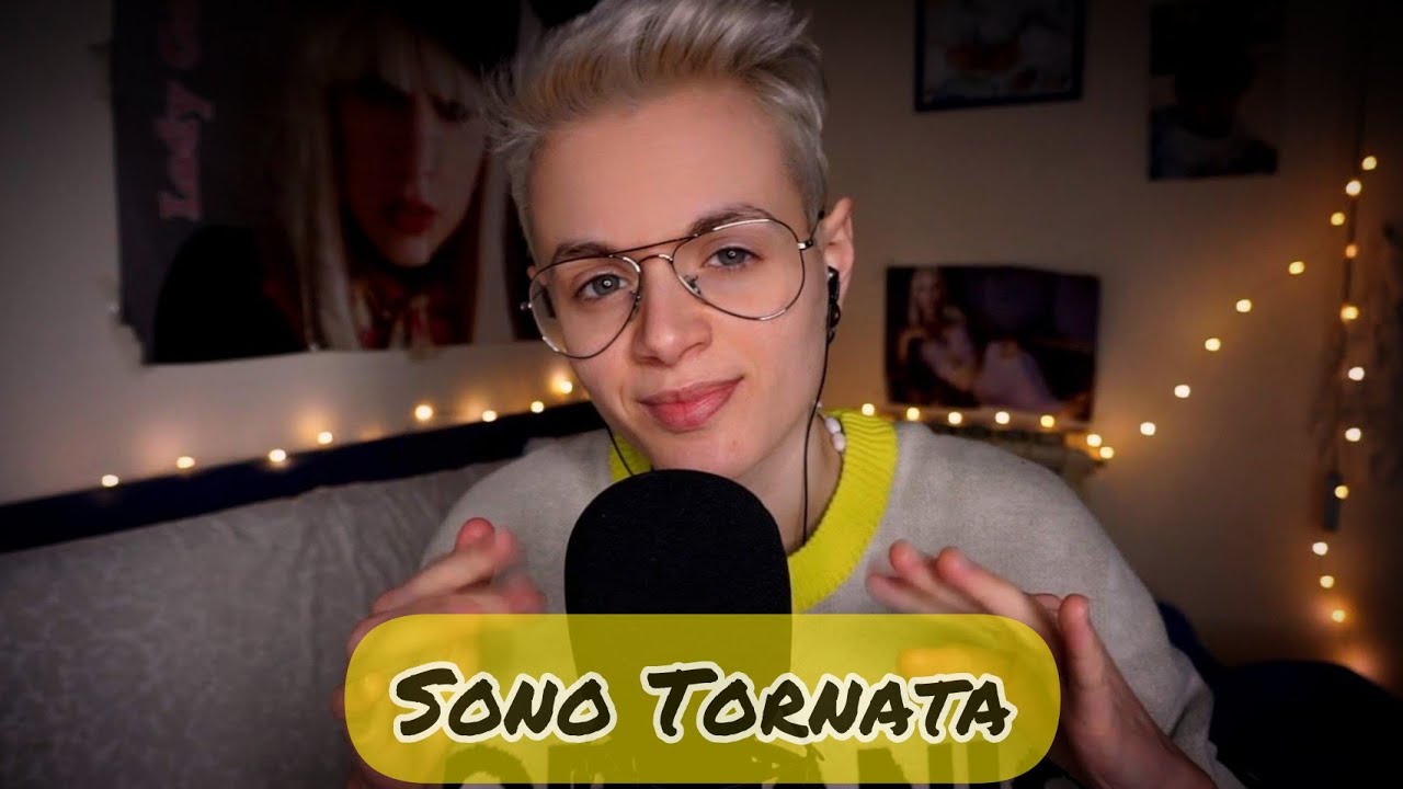 Sono Tornata E Ho Molte Novità Da Dirvi Asmr Ita Youtube