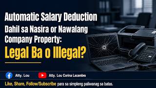 Full Legal ba ang Automatic Salary Deduction Dahil sa Nasira o Nawalang Company Property o Equipment Update