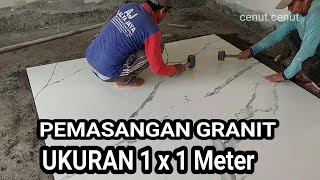 CARA PASANG GRANIT 1M X 1M tukang di kampung