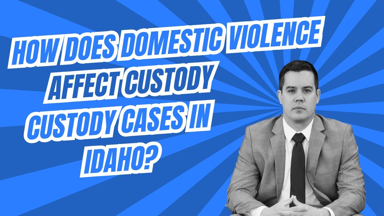 How does Domestic Violence Affect A Child Custody Case | Boise Divorce ...