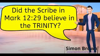 Did the Scribe in Mark 12:29 believe in the TRINITY?