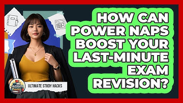 How Can Power Naps Boost Your Last-minute Exam Revision? - Ultimate Study Hacks