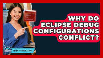 Why Do Eclipse Debug Configurations Conflict? - Learn To Troubleshoot