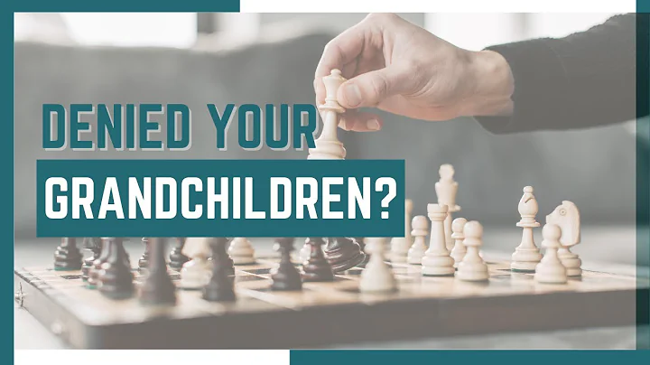 BANNED From Seeing Your Grandkids? Here's What To Do.