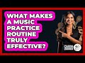 What Makes A Music Practice Routine Truly Effective? - Classical Serenade