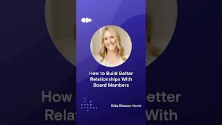 How to Build Better Relationships With Board Members