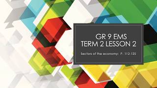 Gr 9 EMS Term 2 lesson 2 sectors of the economy VIDEO