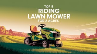 Best Riding Lawn Mower for 2 Acres 2025 🔶 Top 5 Lawn Mower Reviews