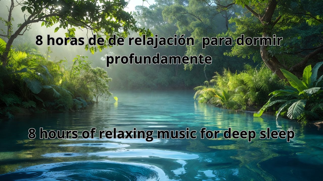 8 Horas de Música Relajante para Dormir Profundamente - Sonidos para ...