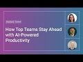 How Top Teams Stay Ahead with AI-Powered Productivity
