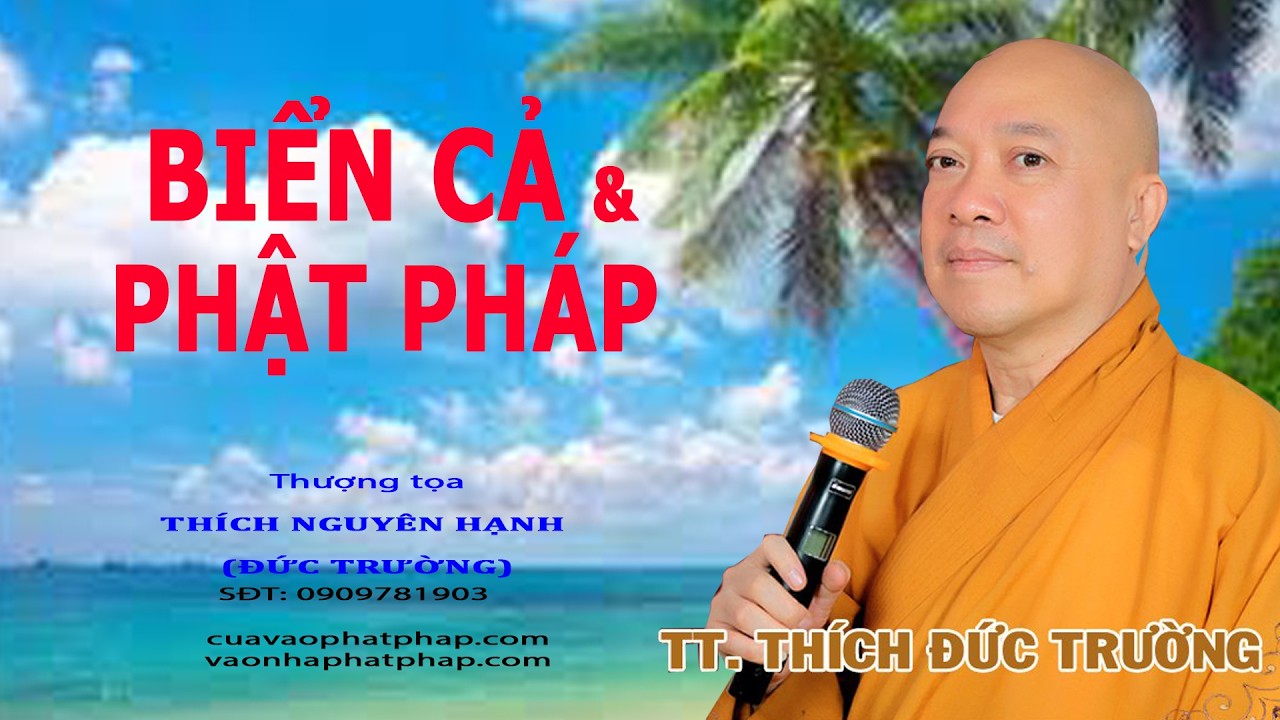 BIỂN CẢ VÀ PHẬT PHÁP || THƯỢNG TỌA THÍCH NGUYÊN HẠNH (ĐỨC TRƯỜNG)