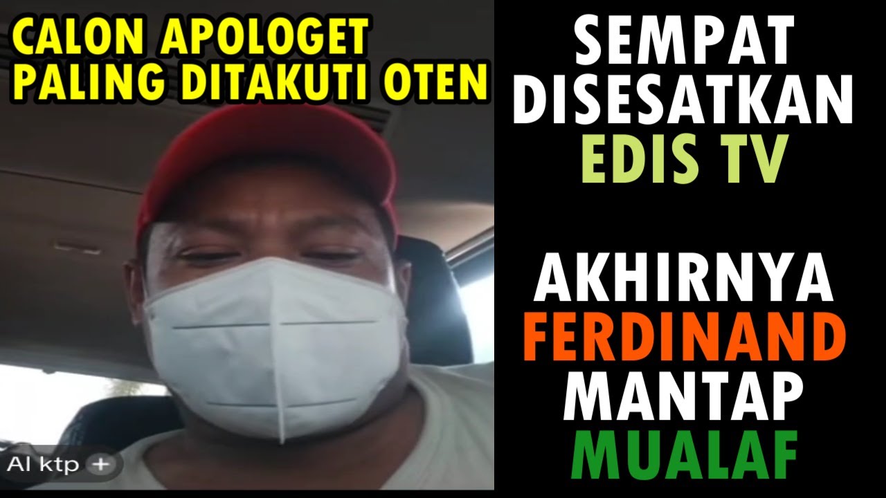 SEMPAT BATAL MUALAF KARNA DISESATKAN EDIS TV...AKHIRNYA FERDINAND ( AL KTP) MANTAP MUALAF